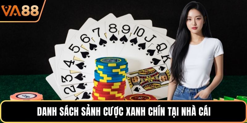 Danh sách sảnh cược xanh chín tại nhà cái