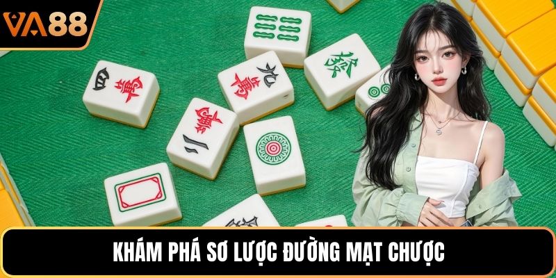 Khám phá sơ lược đường mạt chược 